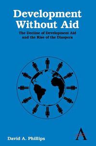 Development Without Aid The Decline of Development Aid and the Rise of the Diaspora