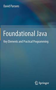 Foundational Java Key Elements and Practical Programming 