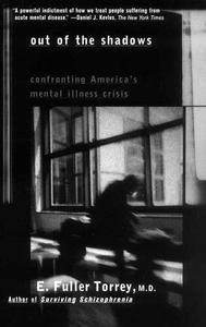 Out of the Shadows Confronting America's Mental Illness Crisis
