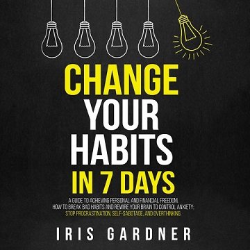 Change Your Habits in 7 Days [Audiobook]