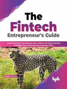 The Fintech Entrepreneur's Guide Create Successful Tech Startups with a Robust Tech Stack, Security
