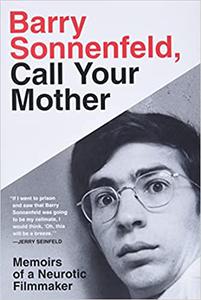 Barry Sonnenfeld, Call Your Mother Memoirs of a Neurotic Filmmaker 