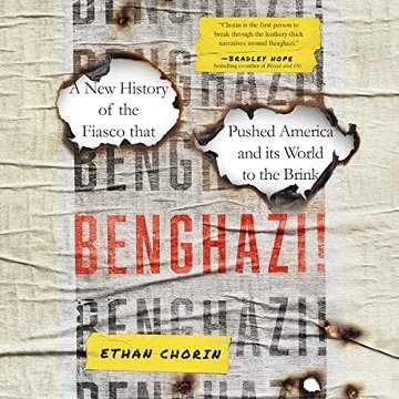 Benghazi! A New History of the Fiasco That Pushed America and Its World to the Brink [Audiobook]