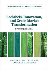 Ecolabels, Innovation, and Green Market Transformation Learning to LEED