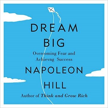 Dream Big Overcoming Fear and Achieving Success [Audiobook]