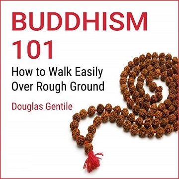 Buddhism 101 How to Walk Easily over Rough Ground [Audiobook]