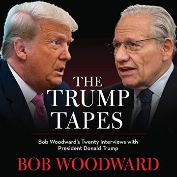 The Trump Tapes Bob Woodward’s Twenty Interviews with President Donald Trump [Audiobook]