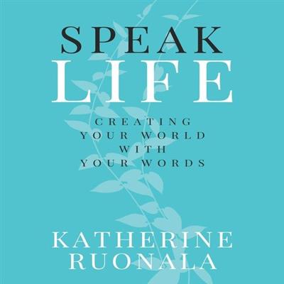 Speak Life Creating Your World With Your Words