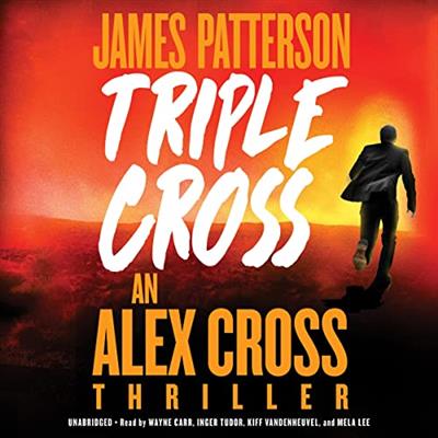 Triple Cross An Alex Cross Thriller, Book 30 [Audiobook]
