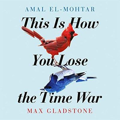 This Is How You Lose the Time War (Audiobook)