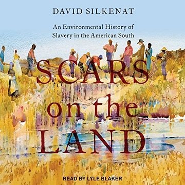Scars on the Land An Environmental History of Slavery in the American South [Audiobook]