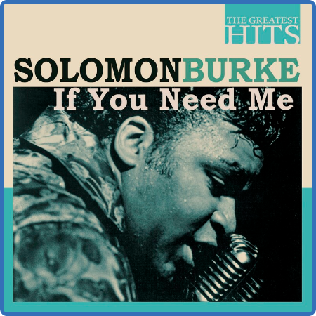 Solomon Burke - THE GREATEST HITS  Solomon Burke - If You Need Me (2022)