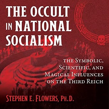 The Occult in National Socialism The Symbolic, Scientific, and Magical Influences on the Third Reich [Audiobook]