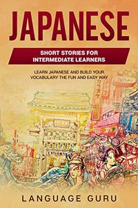 Japanese Short Stories for Intermediate Learners Learn Japanese and Build Your Vocabulary the Fun and Easy Way
