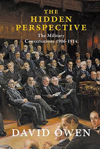 The Hidden Perspective The Military Conversations 1906-1914