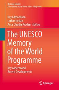 The UNESCO Memory of the World Programme Key Aspects and Recent Developments 