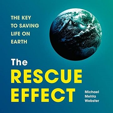 The Rescue Effect The Key to Saving Life on Earth [Audiobook]