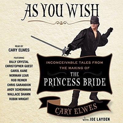 As You Wish Inconceivable Tales from the Making of The Princess Bride (Audiobook)