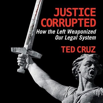 Justice Corrupted How the Left Weaponized Our Legal System [Audiobook]