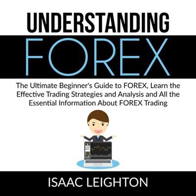 Understanding FOREX by Isaac Leighton
