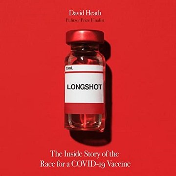 Longshot The Inside Story of the Race for a COVID-19 Vaccine [Audiobook]