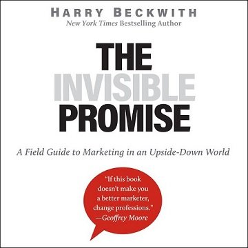 The Invisible Promise A Field Guide to Marketing in an Upside-Down World [Audiobook]
