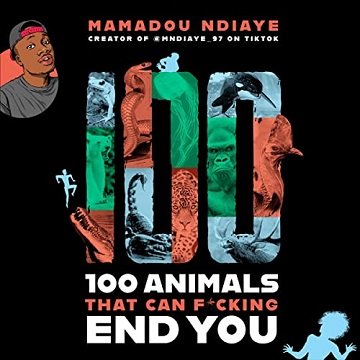 100 Animals That Can F--king End You [Audiobook]