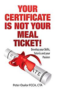 Your Certificate Is Not Your Meal Ticket Develop Your Skills, Talents And Find Your Passion