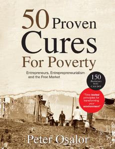 50 Proven Cures For Poverty Entreprenuers, Entreprenuership, Entreprenueralism and the Free Market