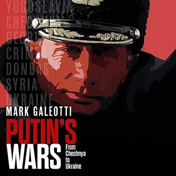 Putin's Wars From Chechnya to Ukraine [Audiobook]