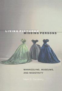 Living Pictures, Missing Persons Mannequins, Museums, and Modernity