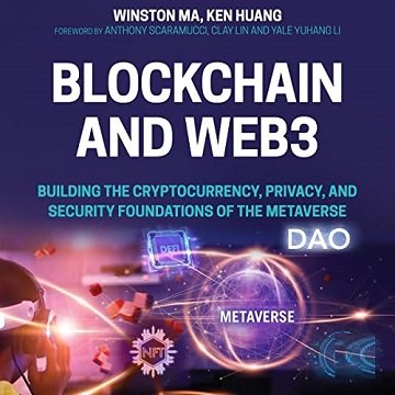 Blockchain and Web3 Building the Cryptocurrency, Privacy, and Security Foundations of the Metaverse [Audiobook]