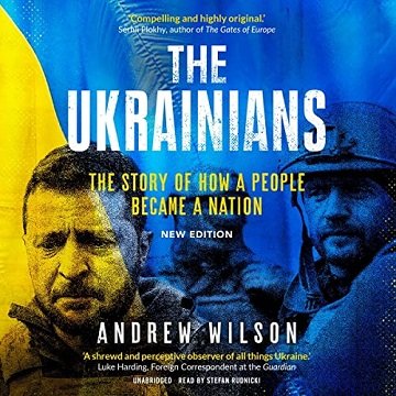 The Ukrainians (Fifth Edition) Unexpected Nation [Audiobook]