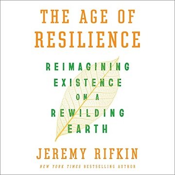 The Age of Resilience Reimagining Existence on a Rewilding Earth [Audiobook]