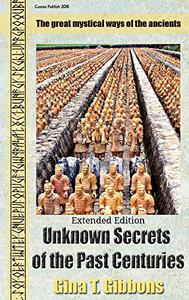 Unknown Secrets of the Past Centuries (Extended edition) The great mystical ways of the ancients