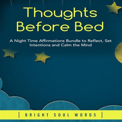 Thoughts Before Bed A Night Time Affirmations Bundle to Reflect, Set Intentions and Calm the Mind