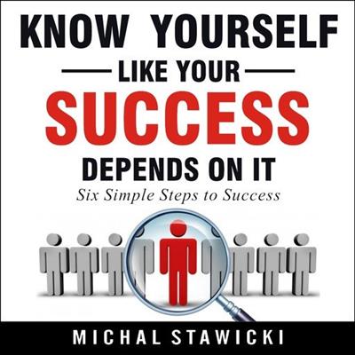 Know Yourself Like Your Success Depends on It Six Simple Steps to Success, Book 2