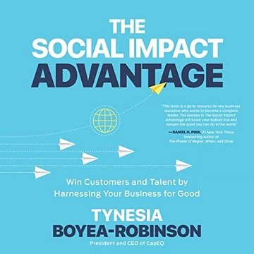 The Social Impact Advantage Win Customers and Talent by Harnessing Your Business for Good [Audiobook]