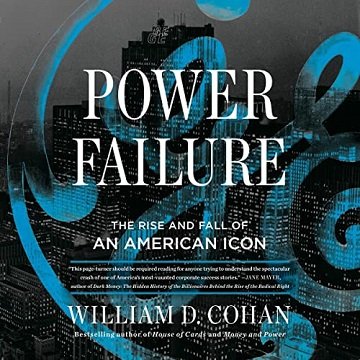 Power Failure The Rise and Fall of an American Icon [Audiobook]
