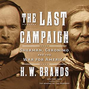 The Last Campaign Sherman, Geronimo and the War for America [Audiobook]