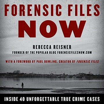 Forensic Files Now Inside 40 Unforgettable True Crime Cases [Audiobook]