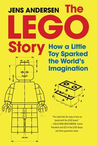 The LEGO Story How a Little Toy Sparked the World's Imagination