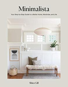 Minimalista Your Step-by-Step Guide to a Better Home, Wardrobe, and Life