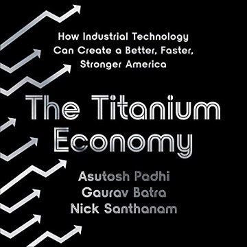 The Titanium Economy How Industrial Technology Can Create a Better, Faster, Stronger America [Audiobook]