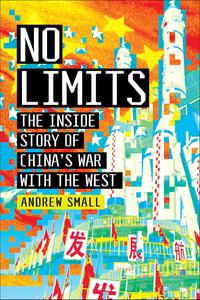 No Limits The Inside Story of China's War with the West