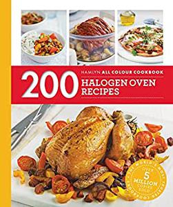 200 Halogen Oven Recipes Hamlyn All Colour Cookbook
