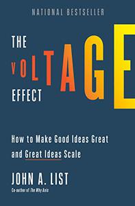 The Voltage Effect How to Make Good Ideas Great and Great Ideas Scale