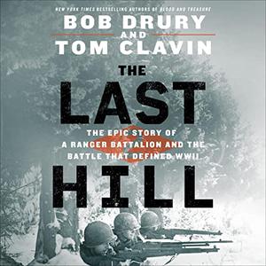 The Last Hill The Epic Story of a Ranger Battalion and the Battle That Defined WWII [Audiobook]