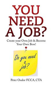 You Need A Job Create Your Own Job, Employ Yourself, Be Your Own Boss
