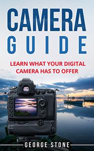 Camera Guide Learn What Your Digital Camera Has to Offer